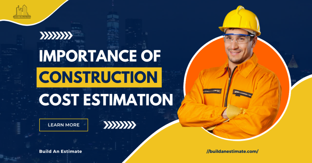 Importance of construction cost estimation - Build an Estimate