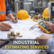 7 Key Benefits of Industrial Estimating Services for Your Business 2 industrial estimating services